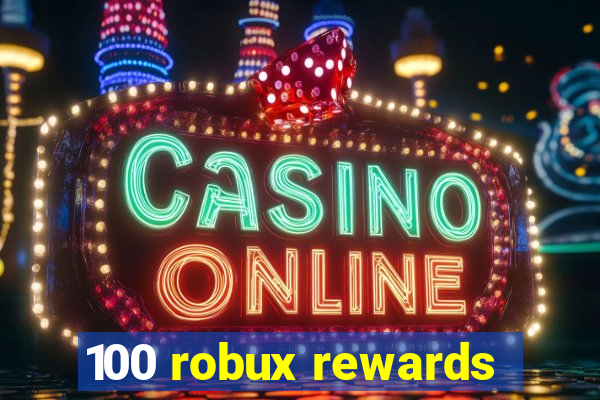 100 robux rewards